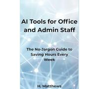 AI Tools for Office and Admin Staff: The No-Jargon Guide to Saving Hours Every Week