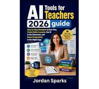 AI Tools for Teachers 2026 guide: Step-by-Step Strategies to Save Time, Create Better Lessons, Use AI in the Classroom, and Boost Productivity in the Digital Age.