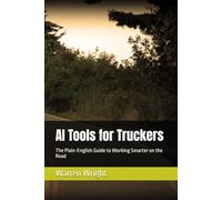 AI Tools for Truckers: The Plain-English Guide to Working Smarter on the Road