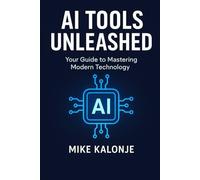 AI Tools Unleashed: Build a location-independent business with simple AI tools.
