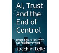 AI, Trust and the End of Control: Designing for a Future We Can No Longer Predict