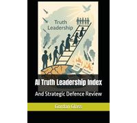 AI Truth Leadership Index: And Strategic Defence Review
