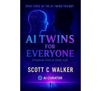 AI Twins for Everyone: Book Three of the AI Twin Trilogy
