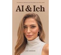AI und Ich: Ein menschlicher Blick auf die Künstliche Intelligenz