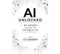 AI Unlocked: 30 Leading Voices on Generative AI