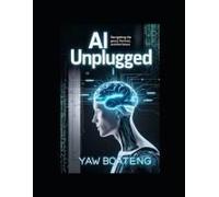 Ai Unplugged: Navigating The Good, The Bad, And The Future