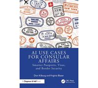 AI Use Cases for Consular Affairs Smarter Passports, Visas, and Border Security - Don Kilburg - Chapman and Hall/CRC - ebook (ePub) - Livre