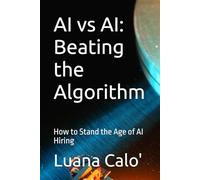 AI vs AI: Beating the Algorithm: How to Stand the Age of AI Hiring