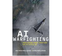 AI Warfighting Transforming Combat Operations for the Digital Age - Matthew Moellering - Naval Institute Press - ebook (ePub) - Livre