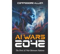 AI Wars 2042: The First AI War Between Nations