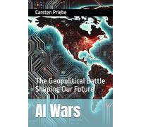 AI Wars: The Geopolitical Battle Shaping Our Future