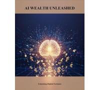 Ai Wealth Unleashed: Unlocking Digital Fortunes