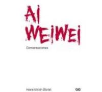 Ai Weiwei: Conversaciones - Hans Ulrich Obrist Hans Ulrich Obrist (Auteur)