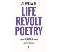 Ai Weiwei: Life, Revolt, Poetry