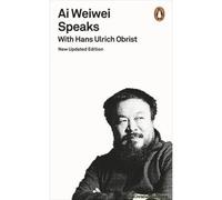 Ai Weiwei Speaks