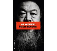 Ai Weiwei über Zensur - Ai Wei Wei - Westend Verlag - ebook (ePub) - Livre