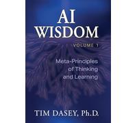 AI Wisdom Volume 1: Meta-Principles of Thinking and Learning