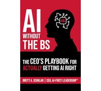 AI Without the BS: The CEO’s Playbook for ACTUALLY Getting AI Right