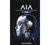 AIA: The awakening of Super Intelligence