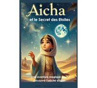 AÏcha et le Secret des Etoiles: Une aventure magique pour découvrir l'unicité d'Allah