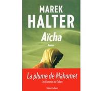 Marek Halter – Aïcha – Les Femmes de l'islam – Roman – Broché