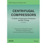 AIChE Equipment Testing Procedure Centrifugal Compressors by American Institute of Chemical Engineers AIChE American Institute of Chemical Engineers AIChE (Auteur)