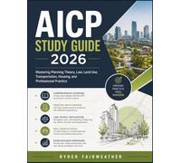 AICP STUDY GUIDE 2026: Mastering Planning Theory, Law, Land Use, Transportation, Housing, and Professional Practice