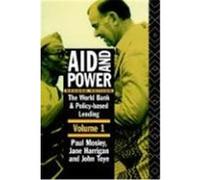 Aid and Power - Vol 1: The World Bank and Policy Based Lending Mosley, Paul, Harrigan, Jane, Toye, John (Auteur)