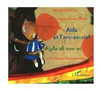 Aïda et l'arc-en-ciel : Edition bilingue français-wolof