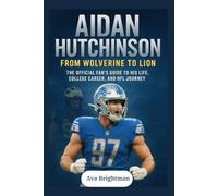 Aidan Hutchinson: From Wolverine to Lion: The Official Fan’s Guide to His Life, College Career, and NFL Journey