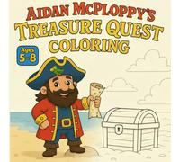 Aidan McPloppy's Treasure Quest Coloring: A Coloring Adventure from Aidan’s Childhood for Kids Ages 5-8