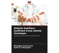 Aidants familiaux souffrant d'une stomie chronique: Significations et contextes de l'aidant familial