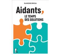 Aidants, le temps des solutions - Blandine Bricka - Atelier Ed De L' - broché - Etude