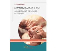 Aidants, restez en vie ! Mourir peut toujours attendre