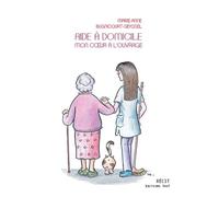Aide à domicile : Mon coeur à l'ouvrage