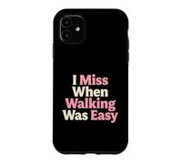 Aide à la mobilité des Personnes âgées « I Miss When Walking Was Easy » Coque pour iPhone 11
