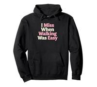 Aide à la mobilité des Personnes âgées « I Miss When Walking Was Easy » Sweat à Capuche
