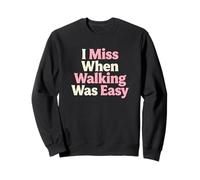 Aide à la mobilité des Personnes âgées « I Miss When Walking Was Easy » Sweatshirt