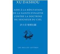 Aide à la réfutation de la sainte dynastie contre la doctrine du Seigneur du Ciel Thierry Meynard (Traduction), Thérèse Yang Hongfan (Traduction), Xu Dashou (Auteur)