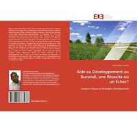 Aide au Développement au Burundi, une Réussite ou un Echec?: Analyse critique et Stratégies d'amélioration