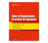 Aide et financements de projets immobiliers: Logements individuels et collectifs - Accession et locatif - Mécanismes des aides