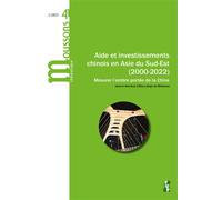 Aide et investissements chinois en Asie du Sud-Est (2000-2022) Mesurer l’ombre portée de la Chine - Elsa Lafaye De Micheaux - Publication Universite Provence - broché - Revue