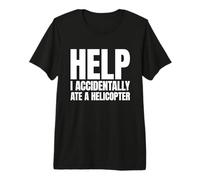 Aide J'Ai accidentellement mangé Un hélicoptère Meme T-Shirt Haut de Gamme