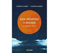 Aide medicale a mourir. le dernier droit Le dernier droit - LAURIN LAURETTE - Trecarre - broché - Etude