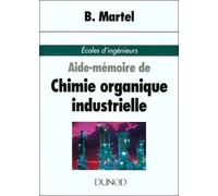 Aide-mémoire de chimie organique industrielle - - Bernard Martel - Dunod - Livre