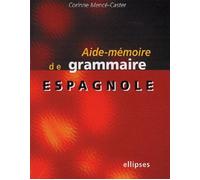 Aide-mémoire de grammaire espagnole - Corinne Mencé-Caster - Ellipses - broché - Scolaire / Universitaire