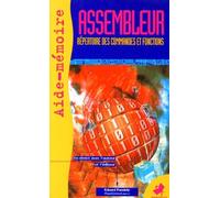 Aide-Memoire De L'Assembleur. Toutes Les Instructions Du 8086 Au Pentium