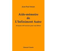 Aide-mémoire de l'Infiniment Autre 31 leçons et 45 exercices pour vous libérer - Jean-Paul Inisan - Edmond Chemin - broché - Guide