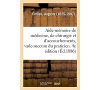 Aide-mémoire de médecine, de chirurgie et d'accouchements, vade-mecum du praticien. 4e édition - Auguste Corlieu - Hachette Bnf - broché - Livre