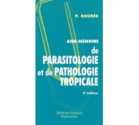 Aide-mémoire de parasitologie et de pathologie tropicale (4° Éd.)